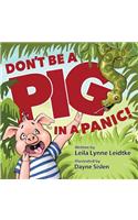 Don't Be a Pig in a Panic