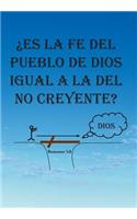 Es La Fe del Pueblo de Dios Igual a la del No Creyente?