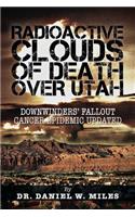 Radioactive Clouds of Death Over Utah