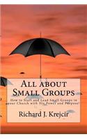 All about Small Groups!: How to Start and Lead Small Groups in your Church with His Power and Purpose!