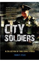 City Soldiers: A Collection of True Crime Stories