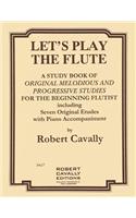 Let's Play the Flute - Melodious and Progressive Studies for the Beginning Flutist: Primer Method Book