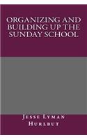 Organizing and Building Up the Sunday School: (English)