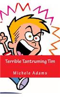 Terrible Tantruming Tim