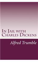 In Jail with Charles Dickens