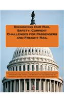 Enhancing Our Rail Safety: Current Challenges for Passengers and Freight Rail