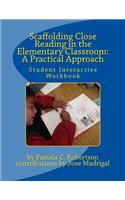 Scaffolding Close Reading in the Elementary Classroom: A Practical Approach: Student Interactive Workbook