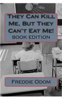 They Can Kill Me, But They Can't Eat Me: Book Edition(English)