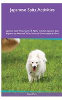 Japanese Spitz Activities Japanese Spitz Tricks, Games & Agility. Includes: Japanese Spitz Beginner to Advanced Tricks, Series of Games, Agility and More