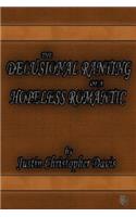 Delusional Ranting of a Hopeless Romantic