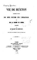 Vie de Buxton, précédée et suivie de deux notices sur l'esclavage et sur la colonie de Libéria: (French)