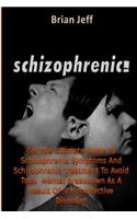 Schizophrenic!