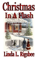 Christmas In A Flash: A Collection of Flash Fiction Christmas Stories
