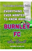 Everything You Ever Wanted to Know About - Burnley FC