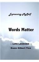 WORDS MATTER...Expressing MySelf