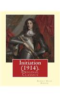 Initiation (1914). By: Robert Hugh Benson: (Original Classics)