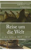 Reise um die Welt in den Jahren 1815 - 1818: (67 Klassiker Der Weltliteratur)