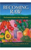 Becoming Raw: The Essential Guide to Raw Vegan Diets