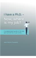 I have a Ph.D. Now where is my job?