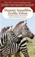 Altruistic Armadillos, Zenlike Zebras