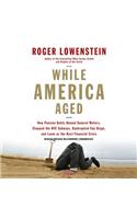 While America Aged: How Pension Debts Ruined General Motors, Stopped the NYC Subways, Bankrupted San Diego, and Loom as the Next Financial Crisis