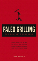 Paleo Grilling: The Complete Cookbook