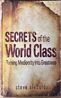 Secrets of the World Class [Hardcover] Steve Siebold