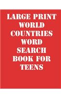 Large print World Countries Word Search Book for Teens: large print puzzle book.8,5x11, matte cover,41 Activity Puzzle Book with solution