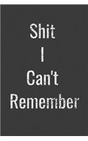 Shit I Can't Remember.