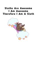 Sloths Are Awesome - I Am Awesome - Therefore I Am A Sloth