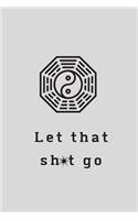 Let That Sh*t Go
