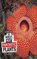 World's Most Fantastic Plants