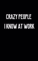 Crazy People I Know At Work