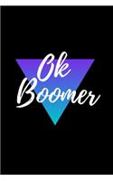 Ok Boomer Notebook - Blank Lined Notebook with Quote 6 x 9 inches (15.24 x 22.86 cm) - 120 pages