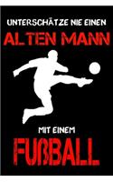 Fußball Notizbuch - Unterschätze nie einen alten Mann mit einem Fußball
