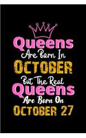 Queens Are Born In October Real Queens Are Born In October 27 Notebook Birthday Funny Gift: Lined Notebook / Journal Gift, 120 Pages, 6x9, Soft Cover, Matte Finish