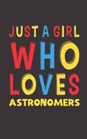 Just A Girl Who Loves Astronomers: A Nice Gift Idea For Astronomers Lovers Girl Women Lined Journal Notebook 6x9 120 Pages