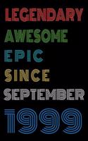 Legendary Awesome Epic Since September 1999 Notebook Birthday Gift For Women/Men/Boss/Coworkers/Colleagues/Students/Friends.