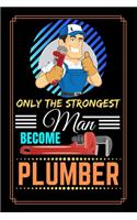 Only The Strongest Man Become Plumber