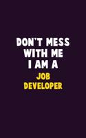 Don't Mess With Me, I Am A Job Developer: 6X9 Career Pride 120 pages Writing Notebooks