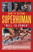 How to Become Superhuman