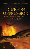Dragon Oppression: Hidden Magic Volume IV - The Prequel
