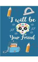 I Will Be Your Friend