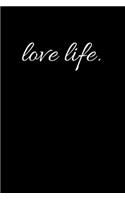 Love Life: Composition Notebook Writing Journal 6" x 9" 0 Pages. Journal Notebook for Note Taking, Diary, Journaling, Gratitude and Reminder for Girls, Women a