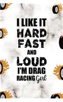 I Like It Hard Fast And Loud I'm Drag Racing Girl: Race Notebook Journal Composition Blank Lined Diary Notepad 120 Pages Paperback