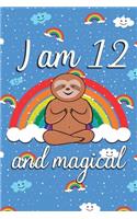 I am 12 and Magical: Cute sloth happy birthday journal for 12 years old birthday girls. Best sloth lovers idea for 12th birthday party.