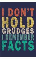 I Don't Hold Grudges I Remember Facts: Funny Saying Gift Journal