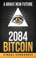 A Brave New Future, 2084, Bitcoin: (1 A Brand New Future, 2084)