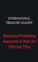 International Treasury Analyst because freeking awsome is not an official title: Writing careers journals and notebook. A way towards enhancement