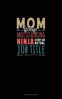 Mom Because Multitasking Ninja Is Not An Actual Job Title: Cornell Notes Notebook(1681 Cornell Notes Notebook)